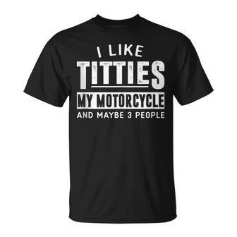 Motorcycle For I Like Titties Adult Humor T-Shirt - Monsterry AU