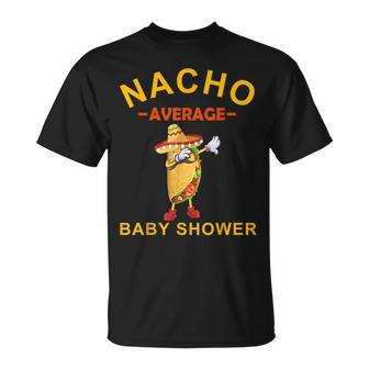 Nacho Average Baby Shower Cinco De Mayo Fiesta Mexican T-Shirt - Monsterry UK