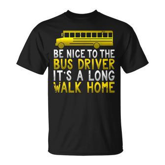 Be Nice To School Bus Driver Long Walk Home T T-Shirt - Monsterry DE