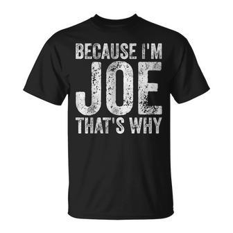 Personalized Name Because I'm Joe That's Why T-Shirt - Seseable
