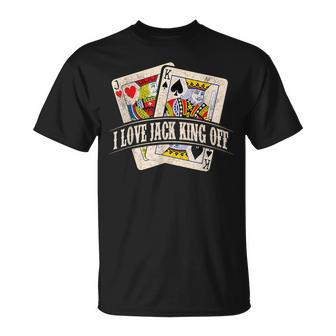 Poker Player I Love Jack King Off T-Shirt - Seseable