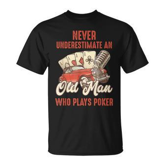 Poker Never Underestimate An Old Man Who Plays Poker T-Shirt | Mazezy