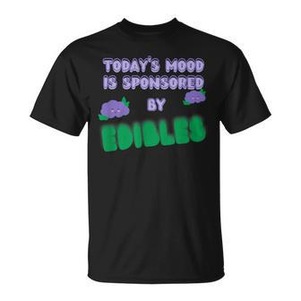Quote Today’S Mood Is Sponsored By Edibles T-Shirt | Mazezy CA
