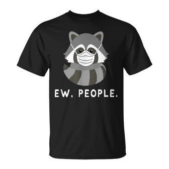 Raccoon Ew People Raccoon Wearing A Face Mask T-Shirt - Monsterry