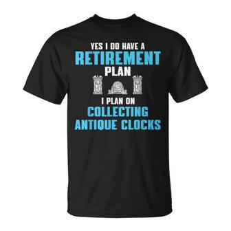 Retired Antique Clock Collector Reirement Plan T-Shirt - Monsterry AU