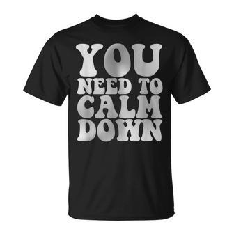 Retro Quote You Need To Calm Down Cool Groovy T-Shirt - Monsterry DE
