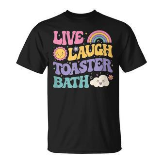 Saying Dark Humor Live Laugh Toaster Bath Dread T-Shirt - Thegiftio UK