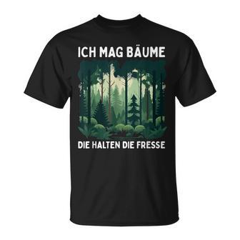 Saying Ich Mag Bäume Die Halten Die Fresse Forest T-Shirt - Geschenkecke