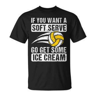 Saying If You Want A Soft Serve Volleyball Player T-Shirt - Seseable