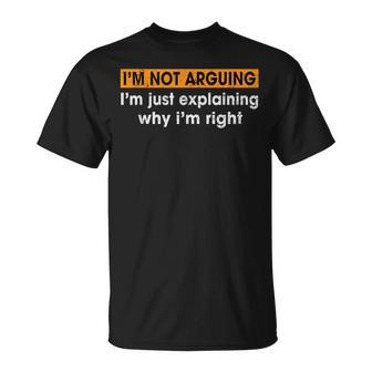 Sayings I’M Not Arguing Just Explaining Why I'm Right T-Shirt - Seseable