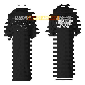 Sayings I’M Not Arguing Just Explaining Why I'm Right T-Shirt - Seseable