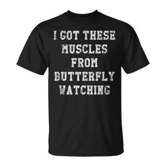 I Got These Muscles From Butterfly Watching T-Shirt - Monsterry CA