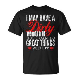 Slogan I May Have A Dirty Mouth Fun Sarcastic T-Shirt - Thegiftio UK