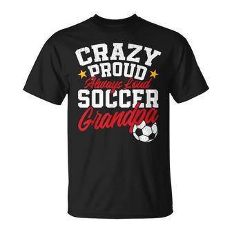 Soccer Grandpa Crazy Proud Always Loud Father's Day T-Shirt - Thegiftio UK