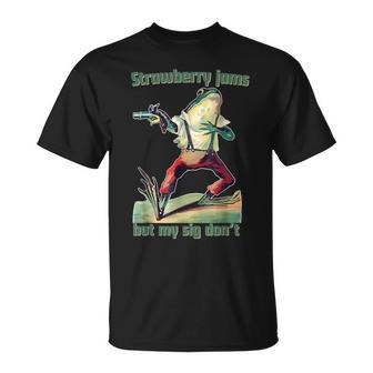 Strawberry Jams But My Sig Don't T-Shirt - Seseable
