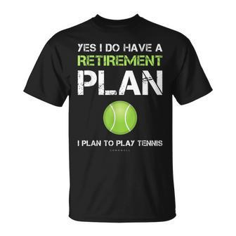 Tennis Yes I Have A Retirement Plan Play Tennis T-Shirt - Monsterry