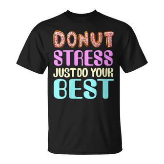 Test Day Teacher Donut Stress Just Do Your Best T-Shirt - Monsterry