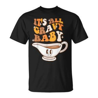 Thanksgiving Dinner Gravy Boat It's All Gravy Baby T-Shirt | Mazezy