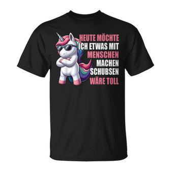 Unicorn Heute Möchte Ich Etwas Mit Menschen Machen T-Shirt - Seseable
