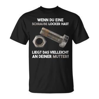 Wenn Du Eine Schraube Locker Hast Liegs An Mutti Gray T-Shirt - Seseable