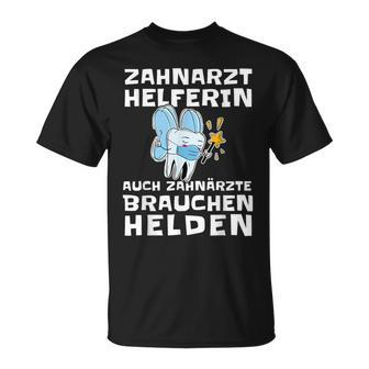 Zahnarzthelferin Auch Zahnärzte Brauchchen Helden Helden T-Shirt - Seseable