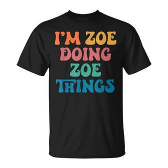 Zoe Name I'm Zoe Doing Zoe Things T-Shirt - Seseable