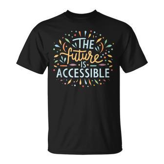 The Future Is Accessible Disability Activism Advocacy T-Shirt - Monsterry UK