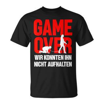 Game Over Wir Konnten Ihn Nicht Aufhalten T-Shirt - Seseable