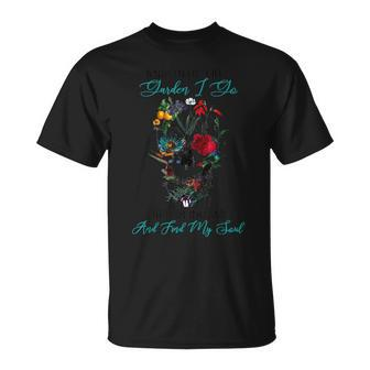 And Into The Garden I Go To Lose My Mind Find My Soul Skull T-Shirt - Monsterry CA