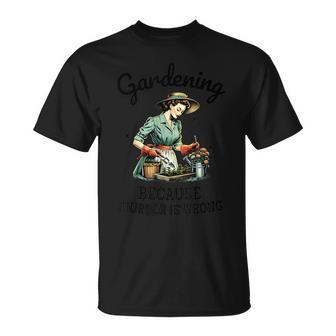 Gardening Because Murder Is Wrong Snarky Humor 2024 T-Shirt - Seseable