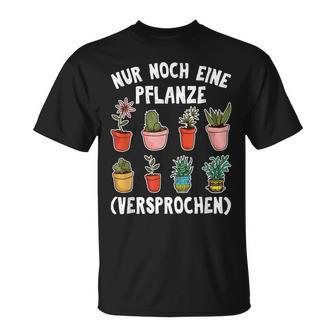 Gärtner T-Shirt Nur noch eine Pflanze, Hobbygärtner Geschenkidee - Seseable