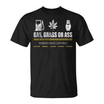 Gas Grass Or Ass T-Shirt - Monsterry