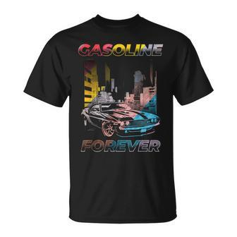 Gasoline Forever Gas Car Guy Garage Mechanic Joke T-Shirt - Monsterry
