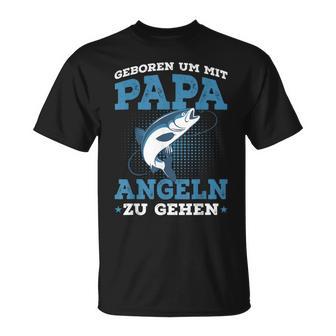 Geboren Um Mit Papa Fishing Zu Gehen Saying Angler T-Shirt - Geschenkecke