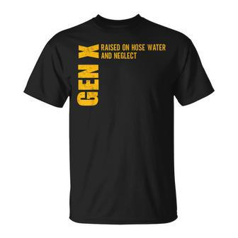 Gen X Raised On Hose Water And Neglect Gen X T-Shirt - Monsterry AU