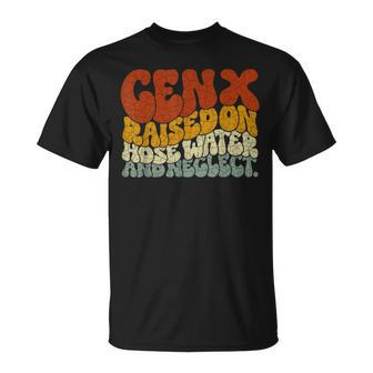 Gen X Raised On Hose Water And Neglect Humor Generation X T-Shirt - Monsterry UK