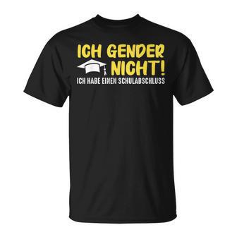 Gendern Ich Gendere Nicht Ich Habe Einen Schulabschluss T-Shirt - Geschenkecke