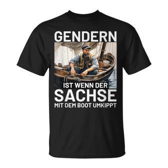 Gendern Ist Wenn Der Sachse Mit Dem Boot Umkippt Sächsisch T-Shirt - Seseable