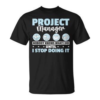 Gerente De Proyecto Nadie Sabe Lo Que Hago Gerente De Proyecto Camiseta unisex - Regaloses