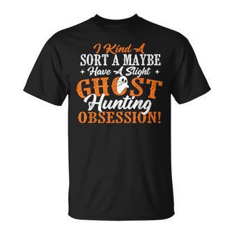 Ghost Hunting Obsession Ghosts Paranormal Scary Activity T-Shirt - Monsterry CA