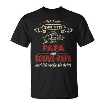 For Dad Ich Habe Zwei Titel Papa Und Bonus Papa T-Shirt - Geschenkecke