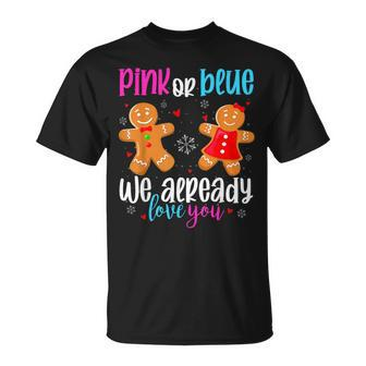 Gingerbread Gender Reveal Pink Or Blue We Already Love You T-Shirt - Seseable