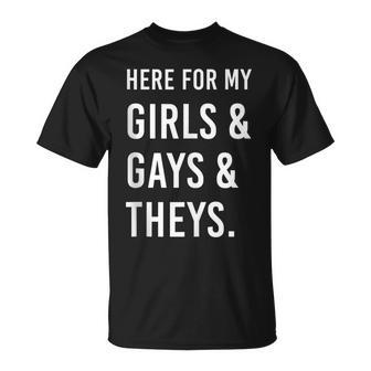 Here For My Girls Gays And Theys Ally Af T-Shirt - Monsterry