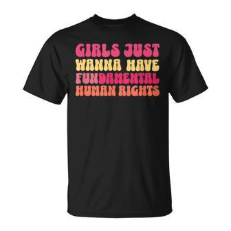 Girls Just Want To Have Fundamental Rights Feminist Equality T-Shirt - Monsterry AU