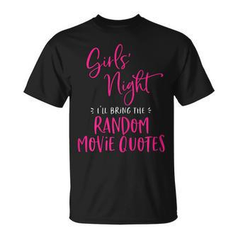 Girls Night Out I'll Bring The Random Movie Quotes Matching T-Shirt - Monsterry UK