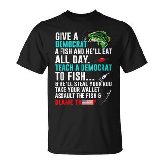 Give A Democrat A Fish And He'll Eat All Day T-Shirt - Monsterry