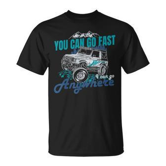 You Can Go Fast I Can Go Anywhere 4X4 Off Road T-Shirt - Seseable