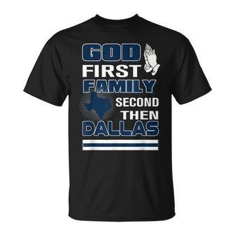 God First Family Second Then Dallas Dallas Lovers Oufit T-Shirt - Seseable