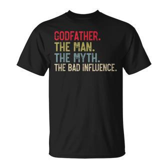 Godfather The Man The Myth The Bad Influence Grandpa T-Shirt - Seseable