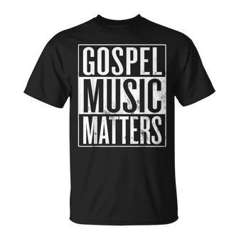 Gospel Music Matters Christian Gospel Musician T-Shirt - Monsterry